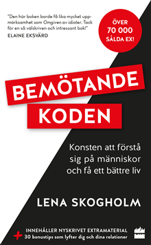 Bemötandekoden : konsten att förstå sig på människor och få ett bättre liv.