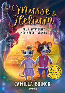 Musse & Helium. Mysteriet med hålet i väggen