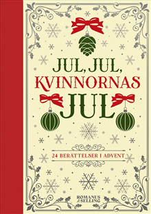 Jul, jul, kvinnornas jul : 24 berättelser i advent